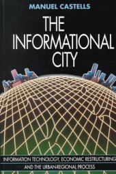 book The Informational City: Economic Restructuring and Urban Development