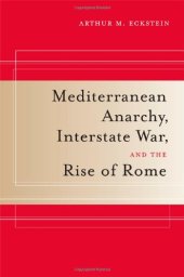 book Mediterranean Anarchy, Interstate War, and the Rise of Rome (Hellenistic Culture and Society)