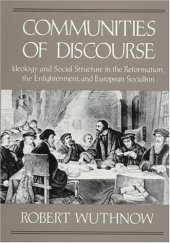 book Communities of Discourse: Ideology and Social Structure in the Reformation, the Enlightenment, and European Socialism