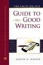 book The Facts On File Guide To Good Writing (Writers Reference)