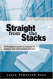 book Straight from the Stacks: A Firsthand Guide to Careers in Library and Information Science