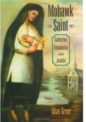 book Mohawk Saint: Catherine Tekakwitha and the Jesuits