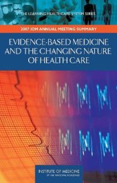 book Evidence-Based Medicine and the Changing Nature of Healthcare: 2007 IOM Annual Meeting Summary (Learning Healthcare Systems)