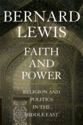 book Faith and Power: Religion and Politics in the Middle East