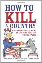 book How to Kill a Country: Australia's Devastating Trade Deal with the United States