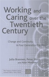 book Working and Caring over the Twentieth Century: Change and Continuity in Four Generation Families (The Future of Work)