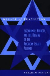 book Decade of Transition: Eisenhower, Kennedy, and the origins of the American-Israeli alliance