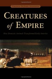 book Creatures of Empire: How Domestic Animals Transformed Early America