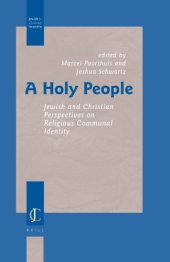 book A Holy People: Jewish And Christian Perspectives on Religious Communal Identity (Jewish and Christian Perspectives Series)