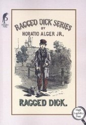 book Ragged Dick: Or, Street Life in New York With the Bootblacks (Alger, Horatio, Works.)