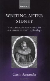 book Writing after Sidney: The Literary Response to Sir Philip Sidney 1586-1640