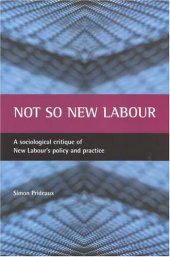 book Not So New Labour: A Sociological Critique of New Labour's Policy and Practice