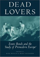 book Dead Lovers: Erotic Bonds and the Study of Premodern Europe