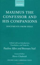 book Maximus the Confessor and his Companions: Documents from Exile (Oxford Early Christian Texts)