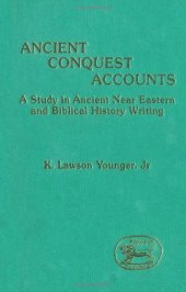 book Ancient Conquest Accounts: A Study in Ancient Near Eastern and Biblical History Writing (JSOTSup)