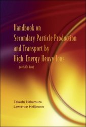 book Handbook on Secondary Particle Production And Transport by High-energy Heavy Ions