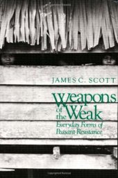 book Weapons of the Weak: Everyday Forms of Peasant Resistance