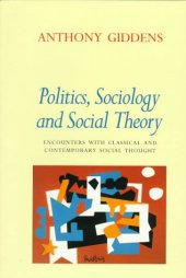 book Politics, Sociology, and Social Theory: Encounters with Classical and Contemporary Social Thought