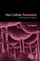 book New Catholic Feminism: Theology And Theory