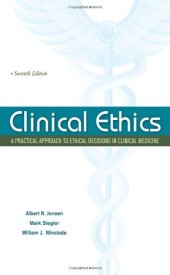 book Clinical Ethics:  A Practical Approach to Ethical Decisions in Clinical Medicine, Seventh Edition