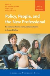 book Policy, People, and the New Professional: De-professionalisation and Re-professionalisation in Care and Welfare (Amsterdam University Press - Care and Welfare Series)