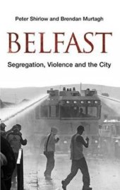 book Belfast: Segregation, Violence and the City (Contemporary Irish Studies)