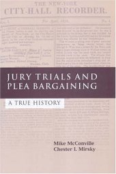 book Jury Trials And Plea Bargaining: A True History