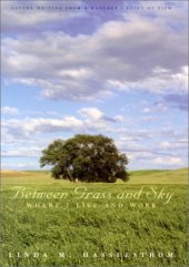 book Between Grass And Sky: Where I Live And Work (Environmental Arts and Humanities)