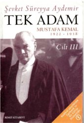 book Tek Adam: Mustafa Kemal, 1922-1938 (Cilt 3)