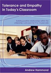 book Tolerance and Empathy in Today's Classroom: Building Positive Relationships within the Citizenship Curriculum for 9 to 14 Year Olds (Lucky Duck Books)