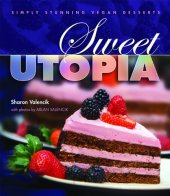 book Sweet Utopia: Simply Stunning Vegan Desserts