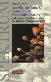 book Der Pilz, der John F. Kennedy zum Prasidenten machte: Und andere Geschichten aus der Welt der Mikroorganismen