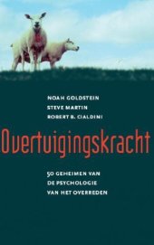 book Overtuigingskracht : 50 geheimen van de psychologie van het beinvloeden