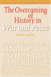 book The Overcoming of History in 'War and Peace' (Studies in Slavic Literature and Poetics, 42)