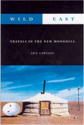 book Wild East: Travels in the New Mongolia