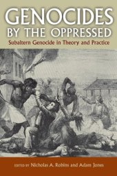 book Genocides by the Oppressed: Subaltern Genocide in Theory and Practice