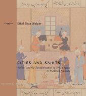 book Cities and Saints: Sufism and the Transformation of Urban Space in Medieval Anatolia