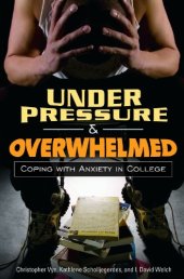 book Under Pressure and Overwhelmed: Coping with Anxiety in College