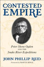 book Contested Empire: Peter Skene Ogden and the Snake River Expeditions