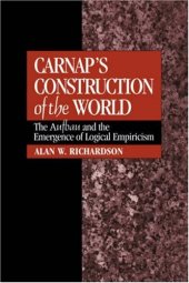 book Carnap's Construction of the World: The Aufbau and the Emergence of Logical Empiricism