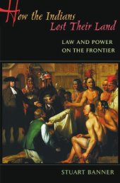 book How the Indians Lost Their Land: Law and Power on the Frontier