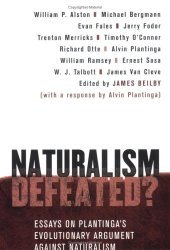 book Naturalism Defeated?: Essays on Plantinga's Evolutionary Argument Against Naturalism