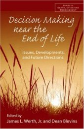 book Decision Making Near the End of Life: Issues, Development, and Future Directions (Series in Death, Dying, and Bereavement)