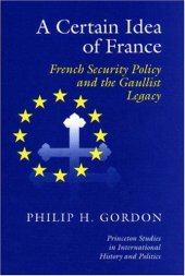 book A Certain Idea of France: French Security Policy and Gaullist Legacy