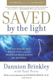 book Saved by the Light: The True Story of a Man Who Died Twice and the Profound Revelations He Received