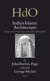 book Indian Islamic Architecture: Forms and Typologies, Sites and Monuments (Handbook of Oriental Studies Handbuch Der Orientalistik. Section 2 India)