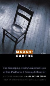 book Madah-Sartre: The Kidnapping, Trial, and Conver(sat s)ion of Jean-Paul Sartre and Simone de Beauvoir (France Overseas: Studies in Empire and D)