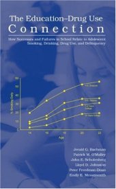 book The Education-Drug Use Connection: How Successes and Failures in School Relate to Adolescent Smoking, Drinking, Drug Use, and Delinquency