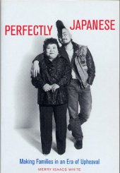 book Perfectly Japanese: Making Families in an Era of Upheaval