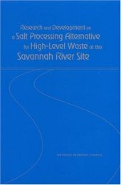 book Research and Development on a Salt Processing Alternative for High-Level Waste at the Savannah River Site